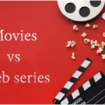 Movies vs web series : मूवीज़ और वेब सीरीज़ Movies vs web series : मूवीज़ और वेब सीरीज़
