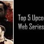 Top 5 upcoming web series : 2023-24 में ओटीटी प्लेटफॉर्म्स पर रिलीज़ होने वाली रोमांचक सीरीज़ जो आपको मोहित कर देंगी!