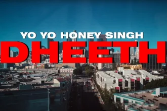 ‘Dheeth’ Song lyrics यो यो हनी सिंग का नया गाना ‘ढीठ’ – जी म्यूज़िक ओरिजिनल्स से