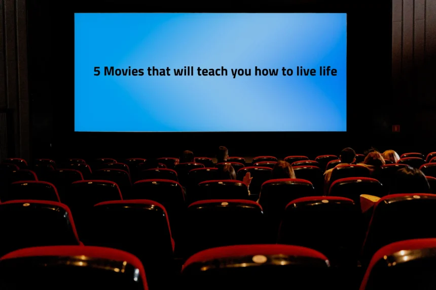 5 movies that will teach you how to live life 5 फिल्में जो आपको जिंदगी जीना सिखाएंगी